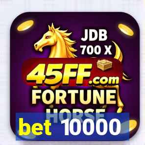 bet 10000